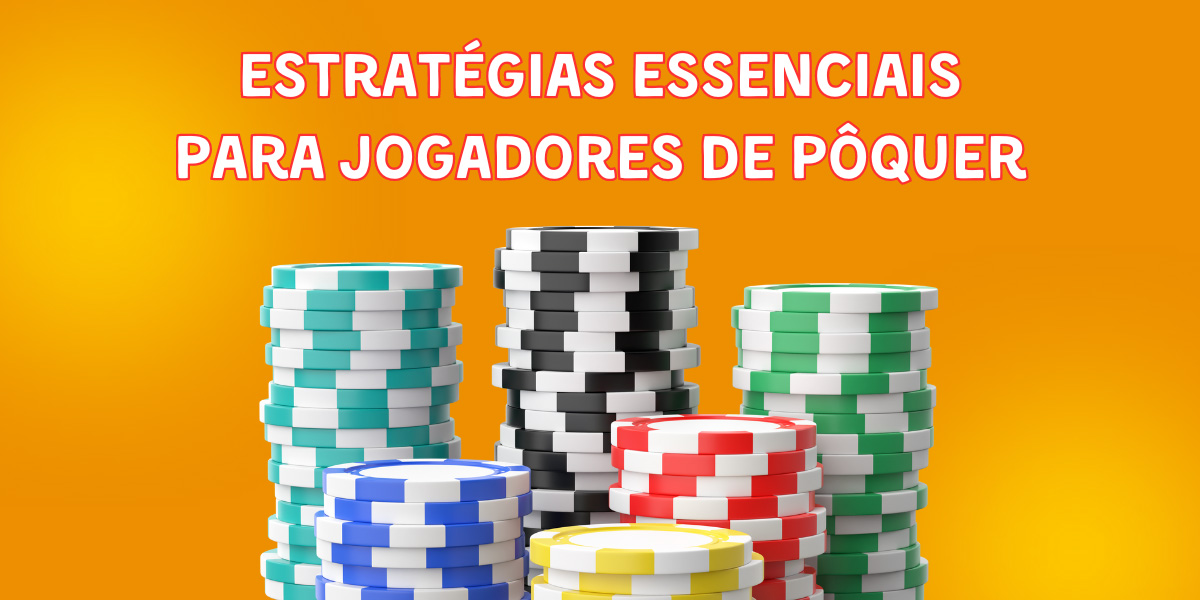 Dominando o blefe: Estratégias essenciais para jogadores de pôquer