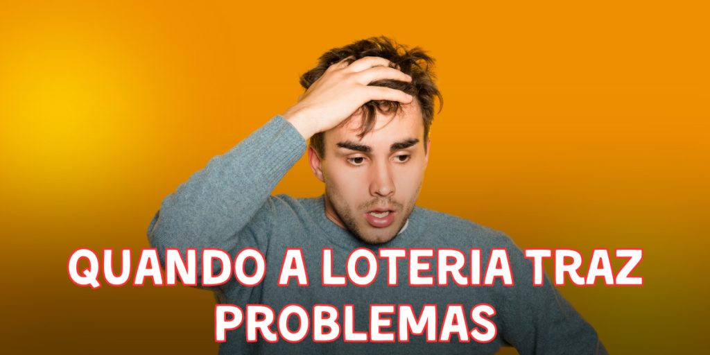 Quando a loteria traz problemas: o que aprender e quais erros evitar 