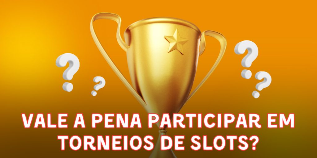 Vale a pena participar em torneios de slots?