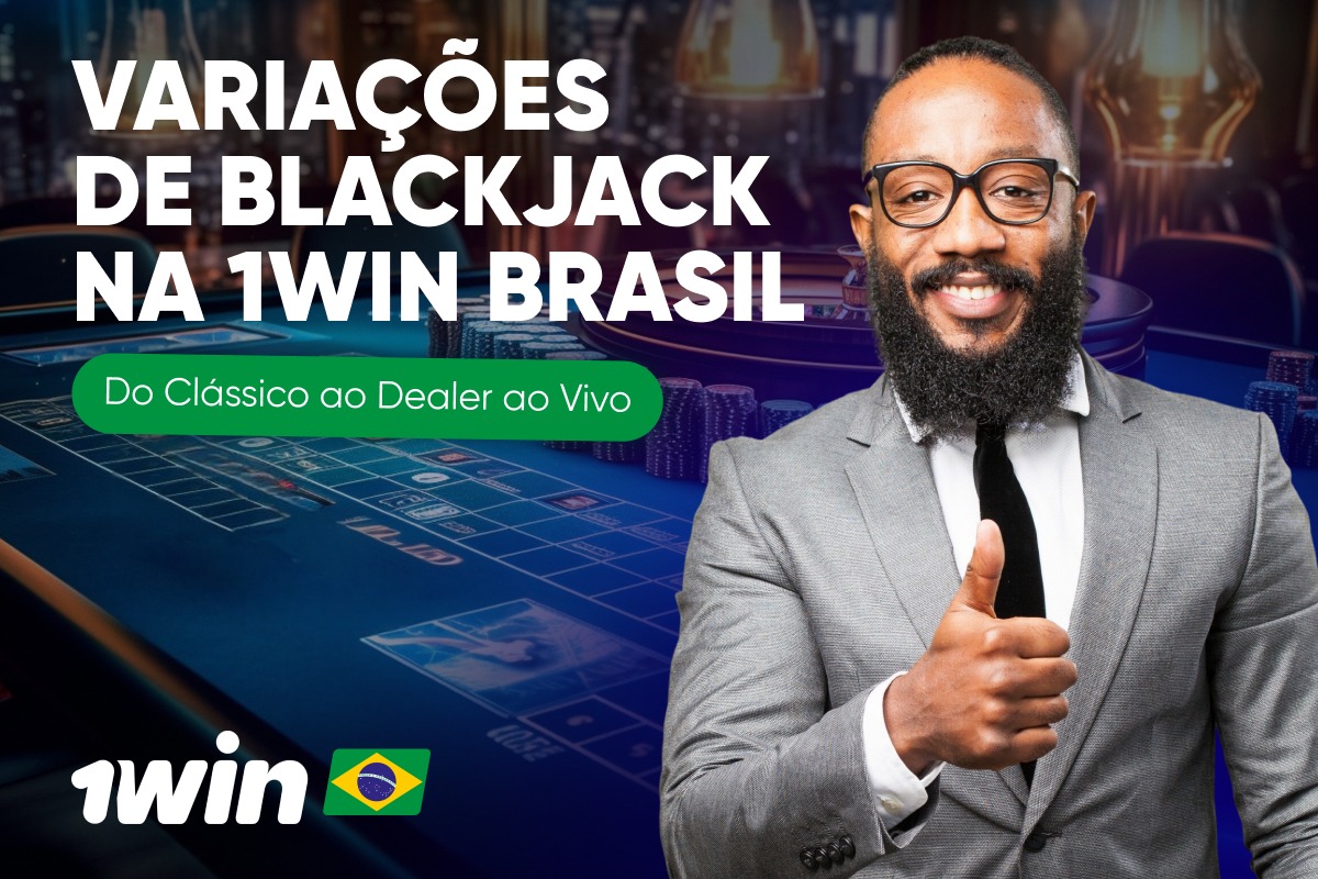 Variações de Blackjack na 1win Brasil: Do Clássico ao Dealer ao Vivo