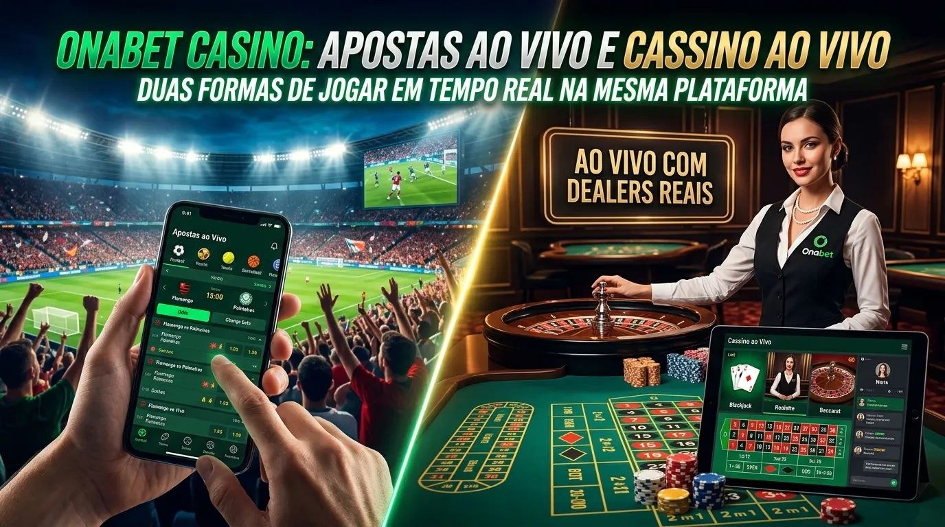 Onabet Casino: Apostas ao Vivo e Cassino ao Vivo – Duas Formas de Jogar em Tempo Real na Mesma Plataforma
